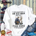 Never Underestimate Old Man Pipe Plumber Funny 70s Shirt