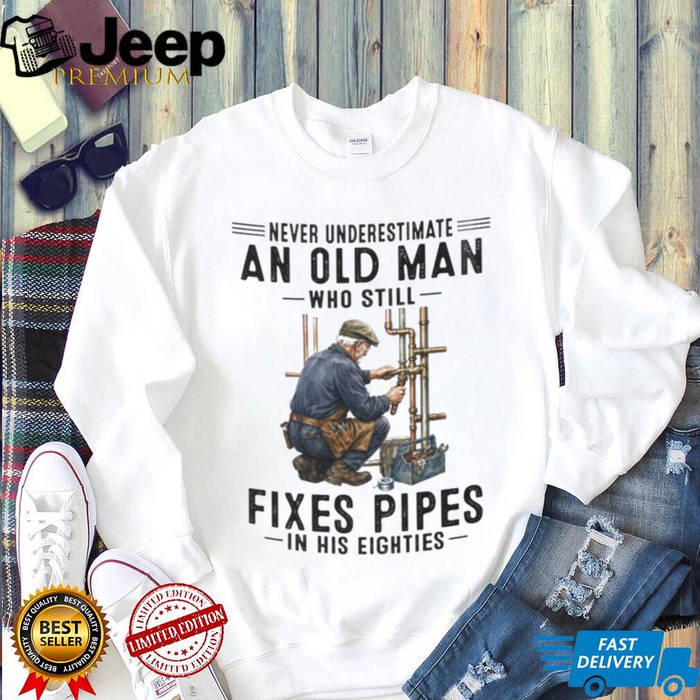 Never Underestimate Old Man Pipe Plumber Funny 80s Shirt