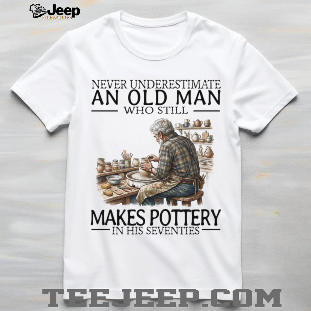 Never Underestimate Old Man Pottery Making Artist Shirt