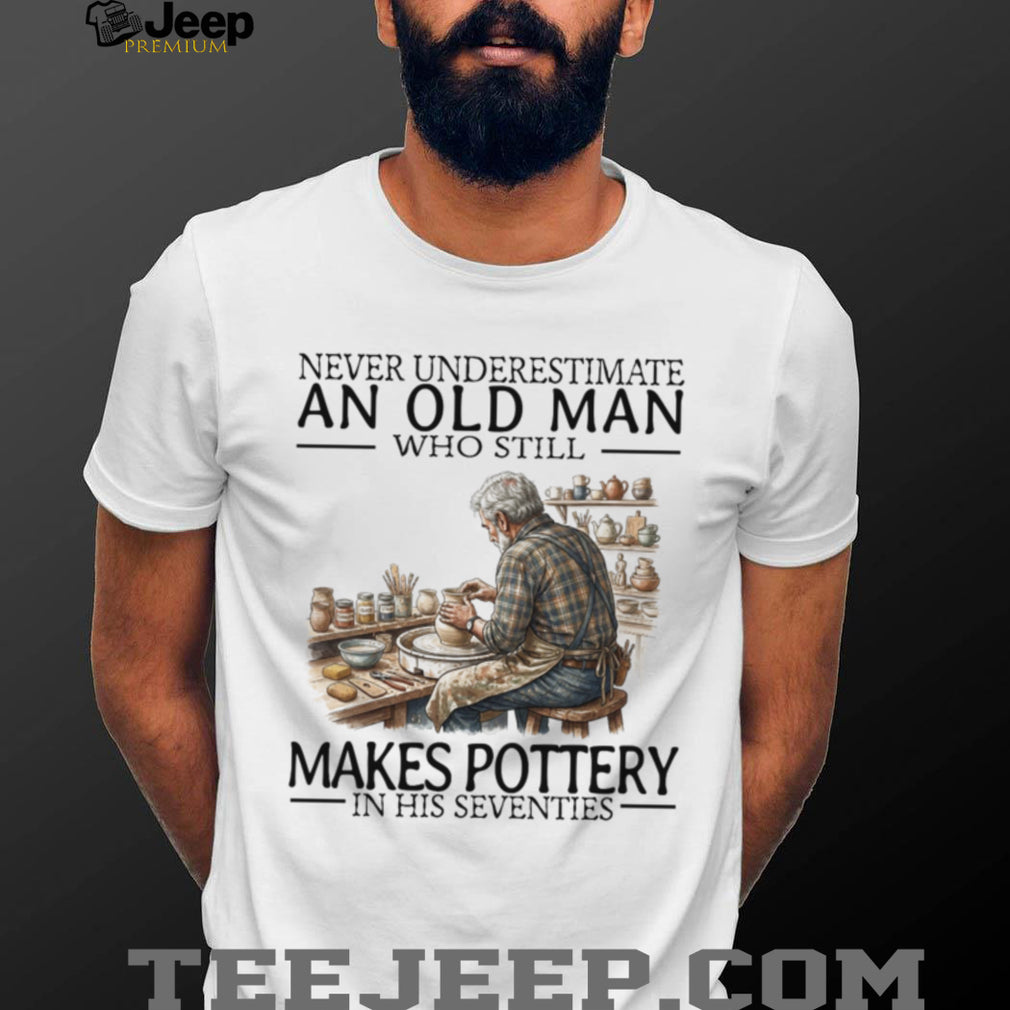 Never Underestimate Old Man Pottery Making Artist Shirt