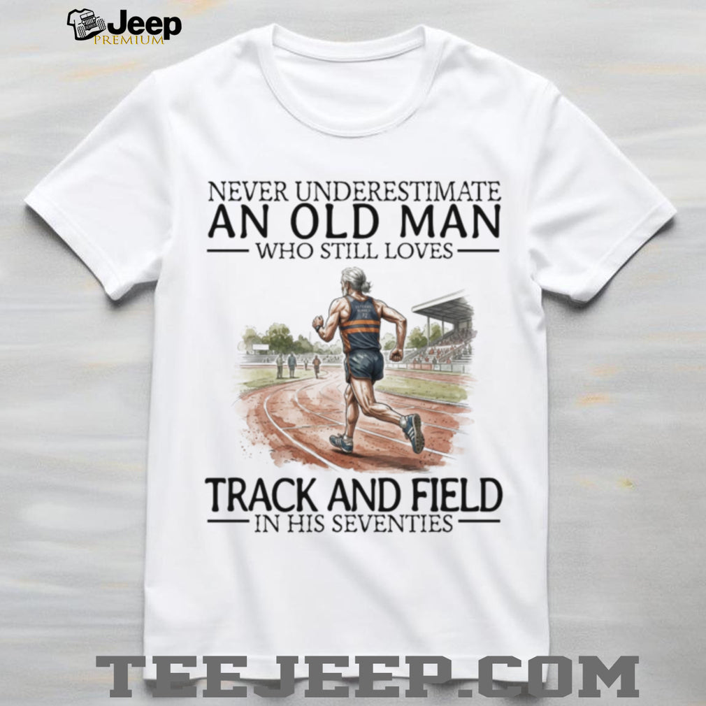 Never Underestimate Old Man Track And Field Runner Shirt