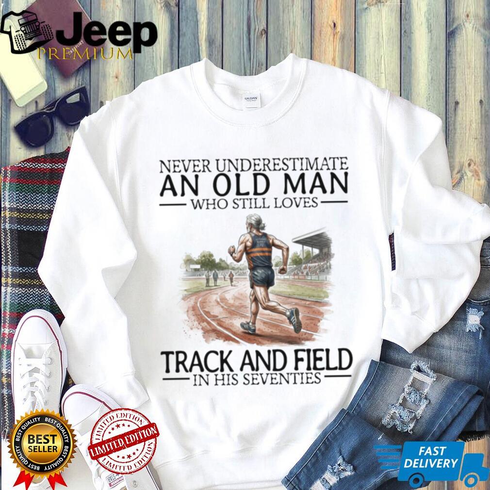 Never Underestimate Old Man Track And Field Runner Shirt