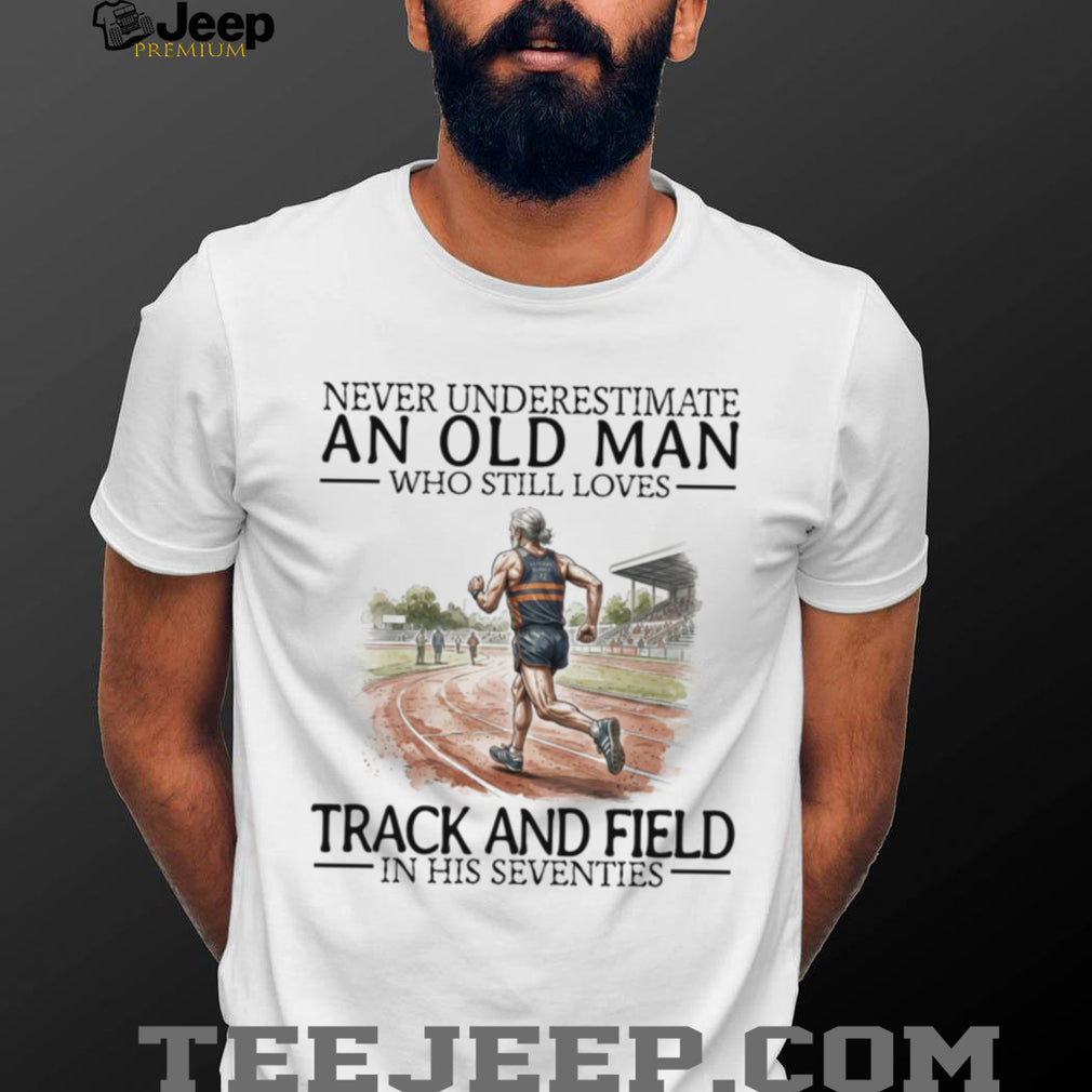 Never Underestimate Old Man Track And Field Runner Shirt