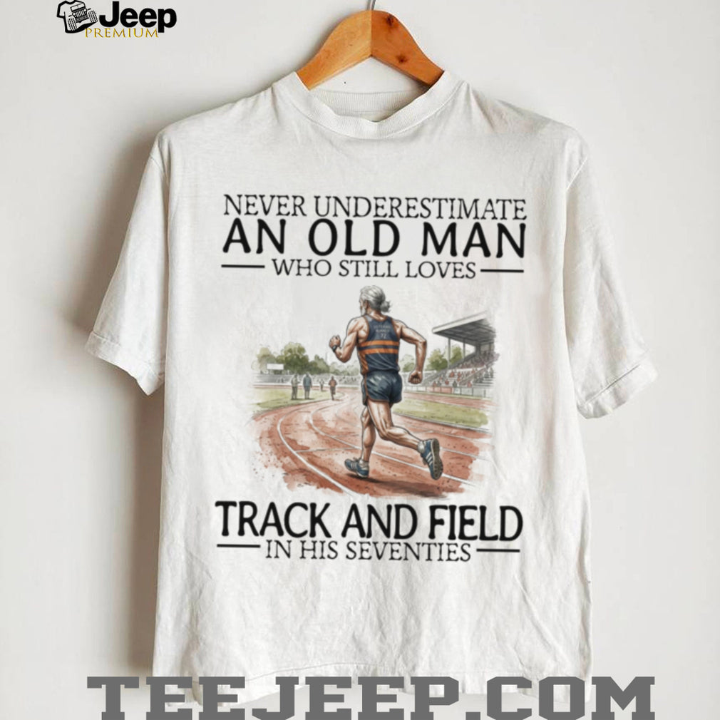 Never Underestimate Old Man Track And Field Runner Shirt
