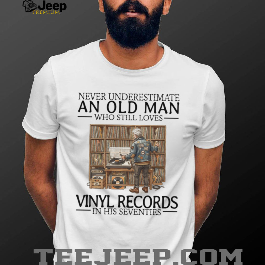 Never Underestimate Old Man Vinyl Records Music Collector Shirt