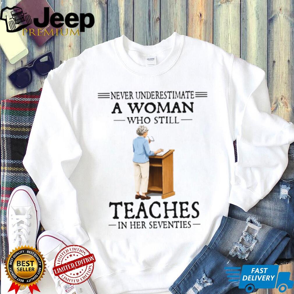Never Underestimate Teacher Woman Seventies School Educator Shirt