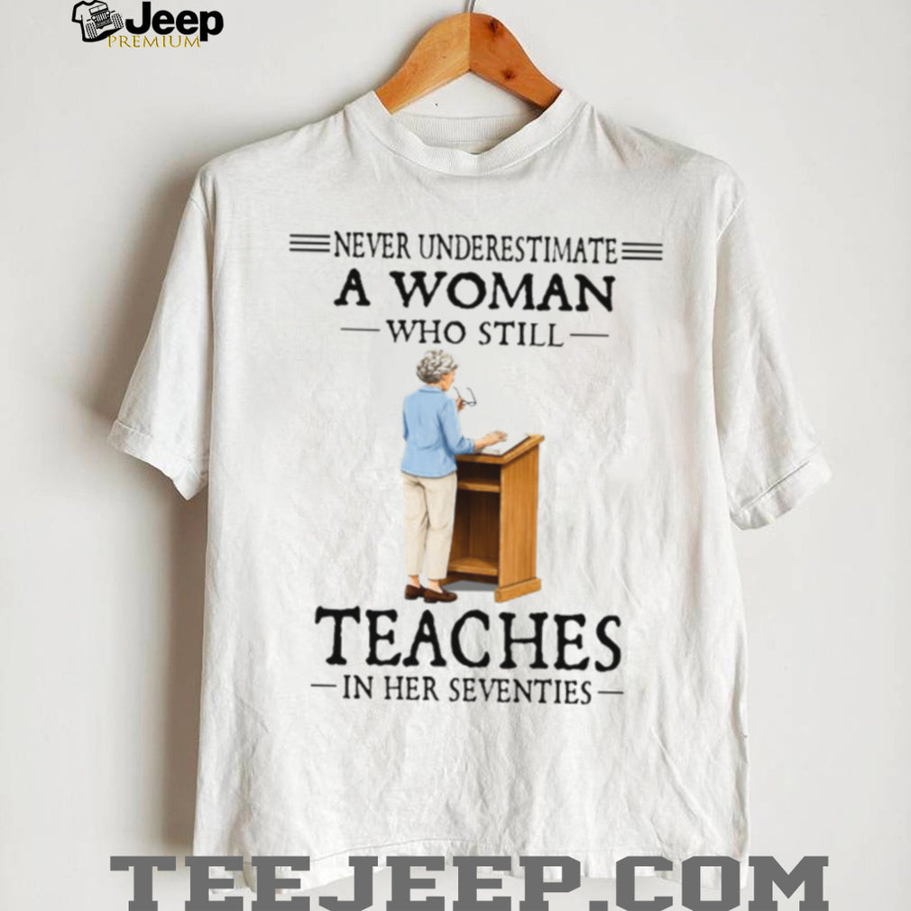 Never Underestimate Teacher Woman Seventies School Educator Shirt