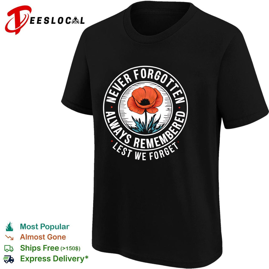 Never forgotten always remembered lest we forget red poppy memorial shirt