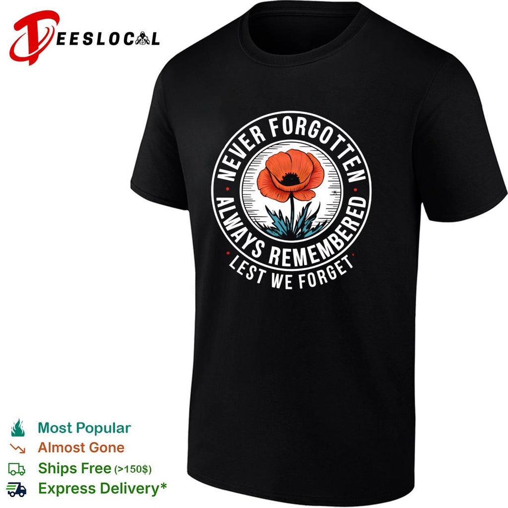 Never forgotten always remembered lest we forget red poppy memorial shirt