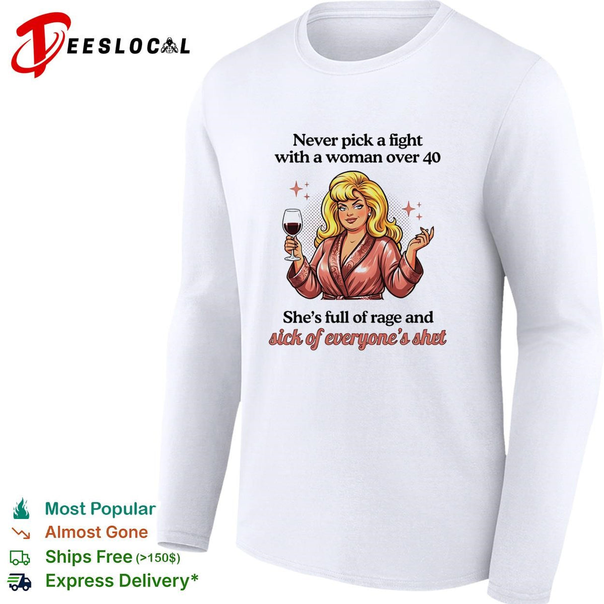 Never pick a fight with a woman over 40 she’s full of rage and sick of everyone’s shit shirt