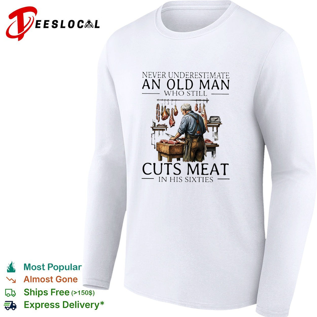 Never underestimate an old man who still cuts meat in his sixties shirt