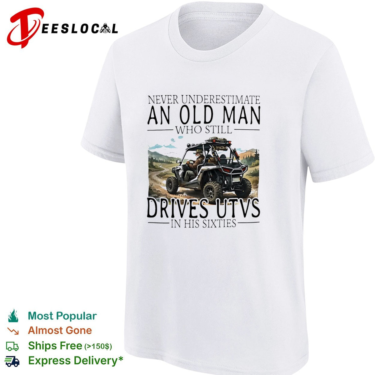 Never underestimate an old who still drives utvs in his sixties shirt