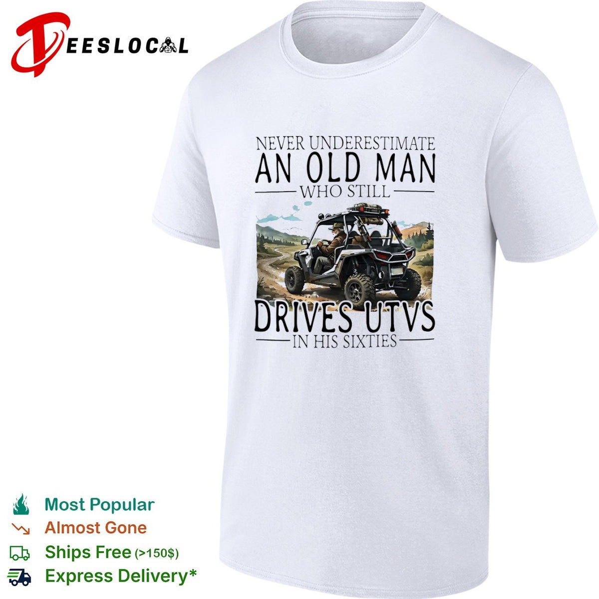 Never underestimate an old who still drives utvs in his sixties shirt