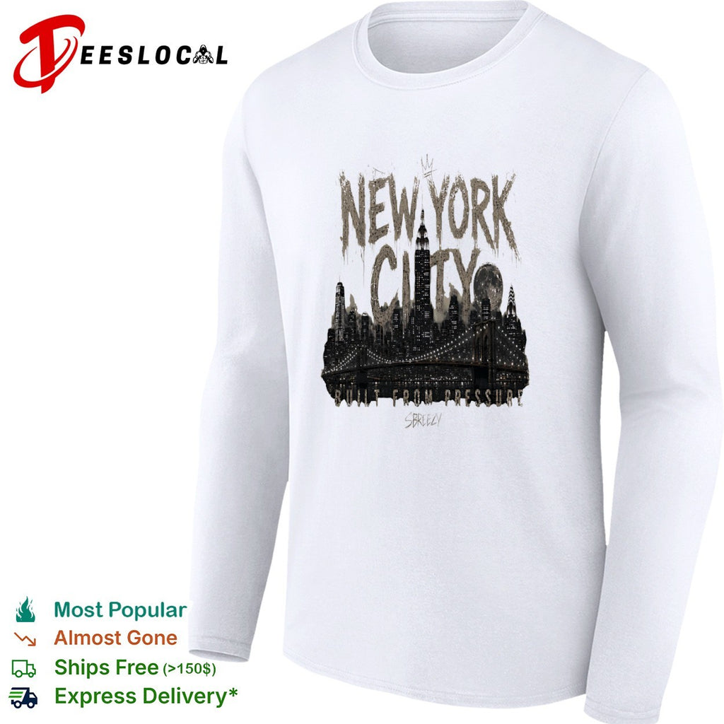 New York City Built From Pressure Sbreezy Skyline Manhattan Empire State shirt