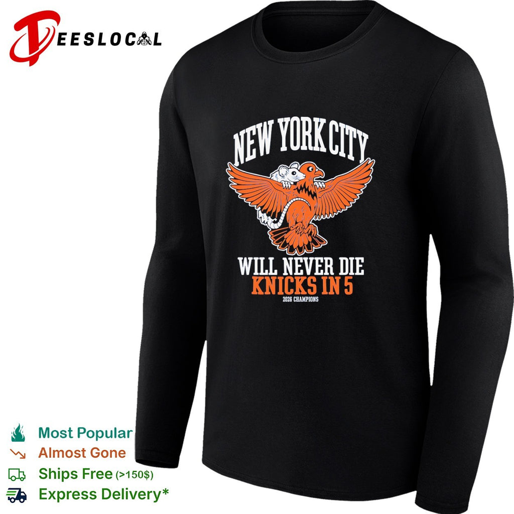 New York City Will Never Die Knicks in 5 2026 Champions Rat Bird shirt