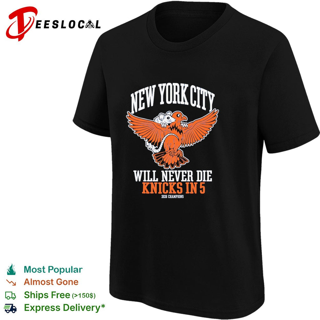 New York City Will Never Die Knicks in 5 2026 Champions Rat Bird shirt
