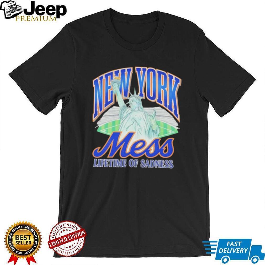 New York Mess Lifetime of Sadness Statue of Liberty NY Mets shirt