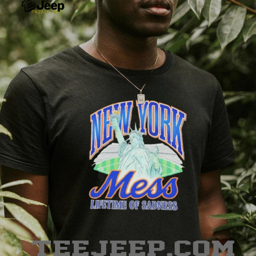 New York Mess Lifetime of Sadness Statue of Liberty NY Mets shirt