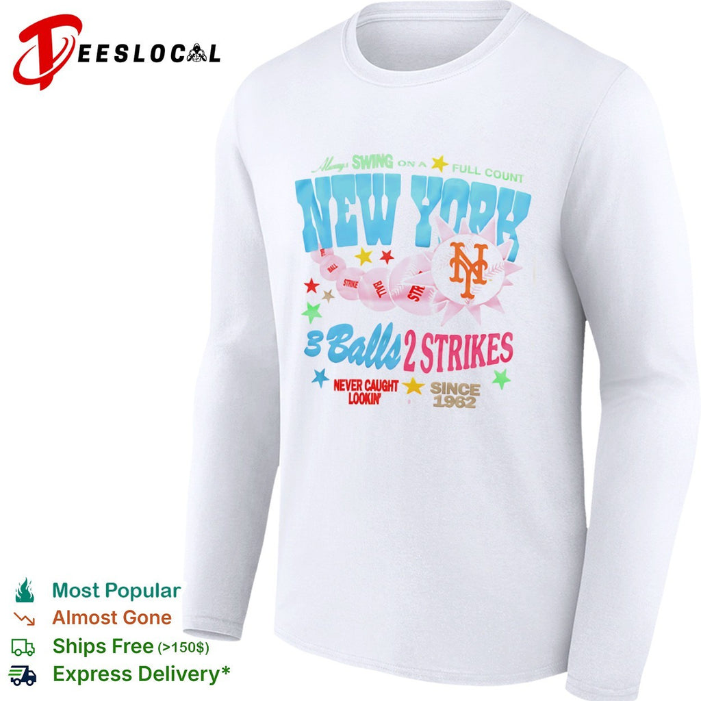 New York Mets Always Swing on a Full Count 3 Balls 2 Strikes Never Caught Lookin shirt