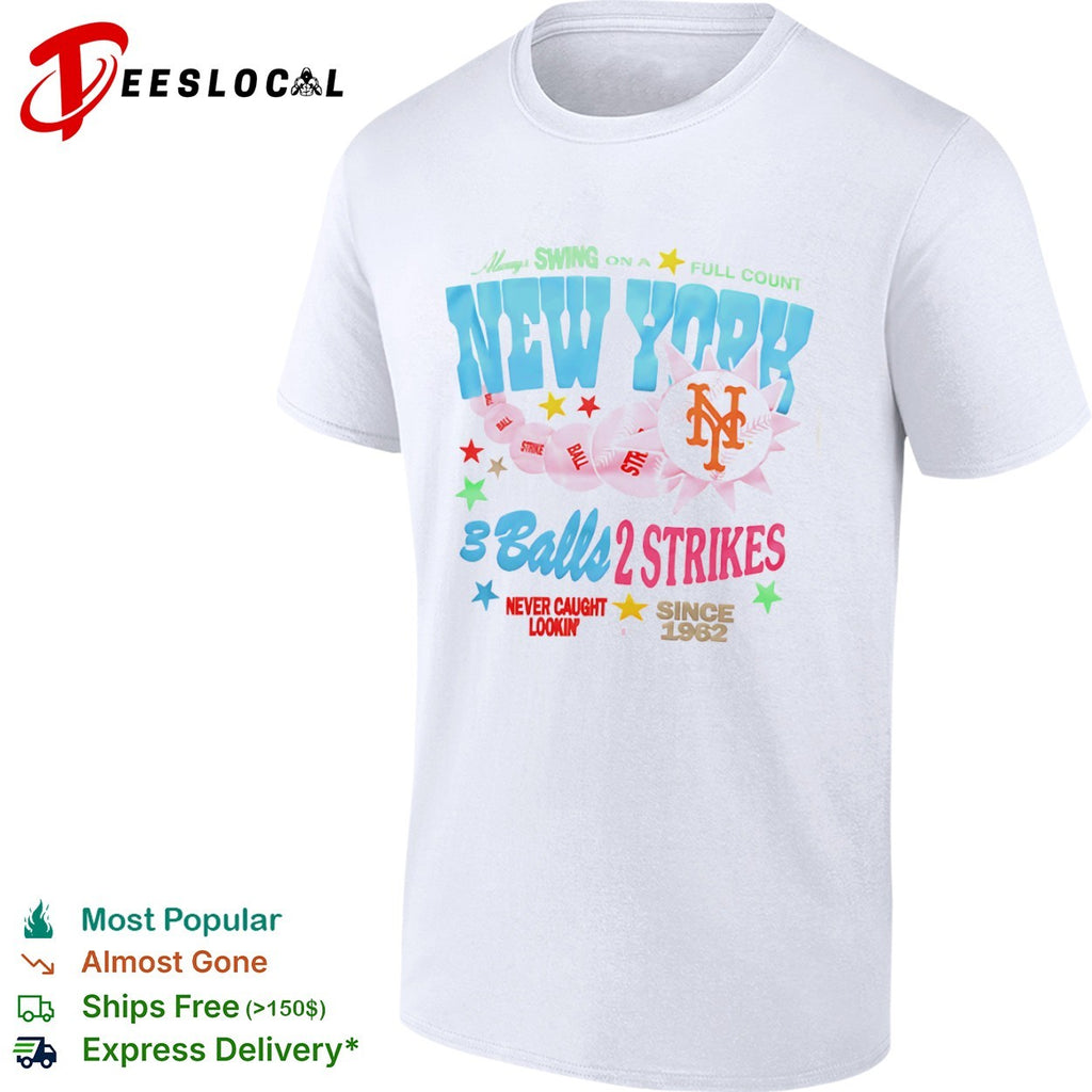 New York Mets Always Swing on a Full Count 3 Balls 2 Strikes Never Caught Lookin shirt