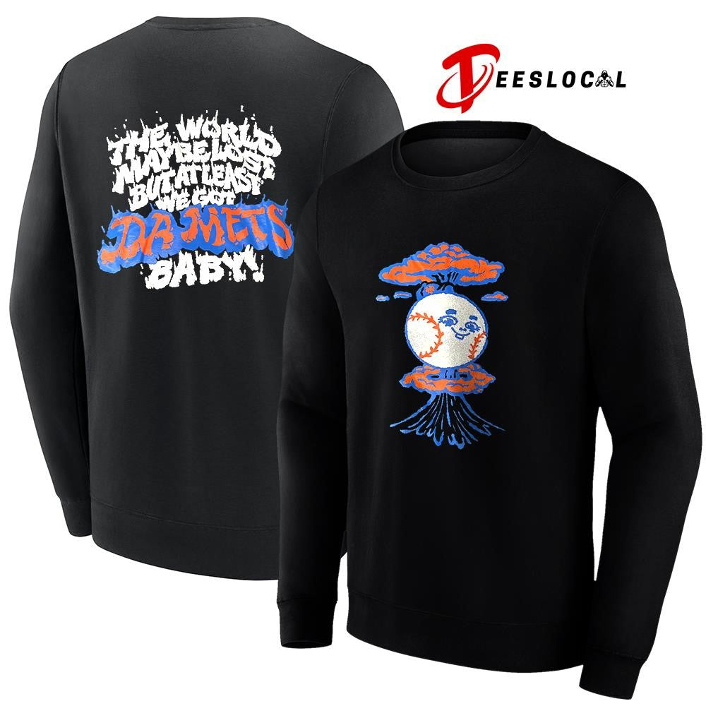 New York Mets the world maybe lose but at least we got da Mets baby mascot shirt