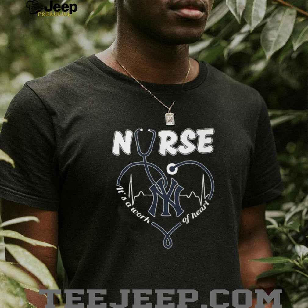 New York Yankees Nurse T Shirt MLB Baseball It’s a Work of Heart Nursing T Shirt