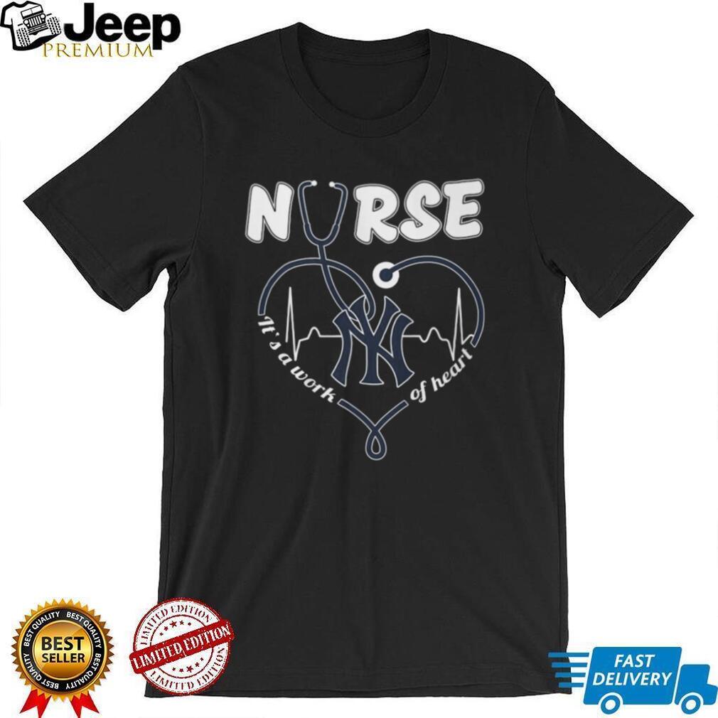 New York Yankees Nurse T Shirt MLB Baseball It’s a Work of Heart Nursing T Shirt