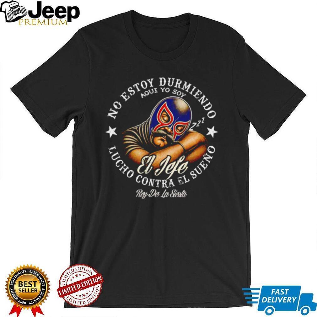 No Estoy Durmiendo Lucho Contra El Sueño Mexican Luchador Siesta T Shirt