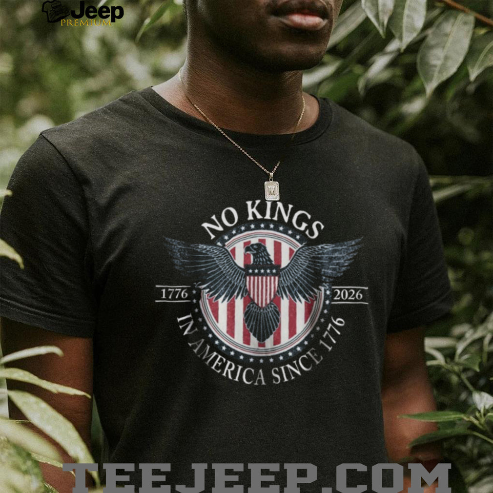 No Kings In America Since 1776 Patriotic Eagle Liberty T Shirt