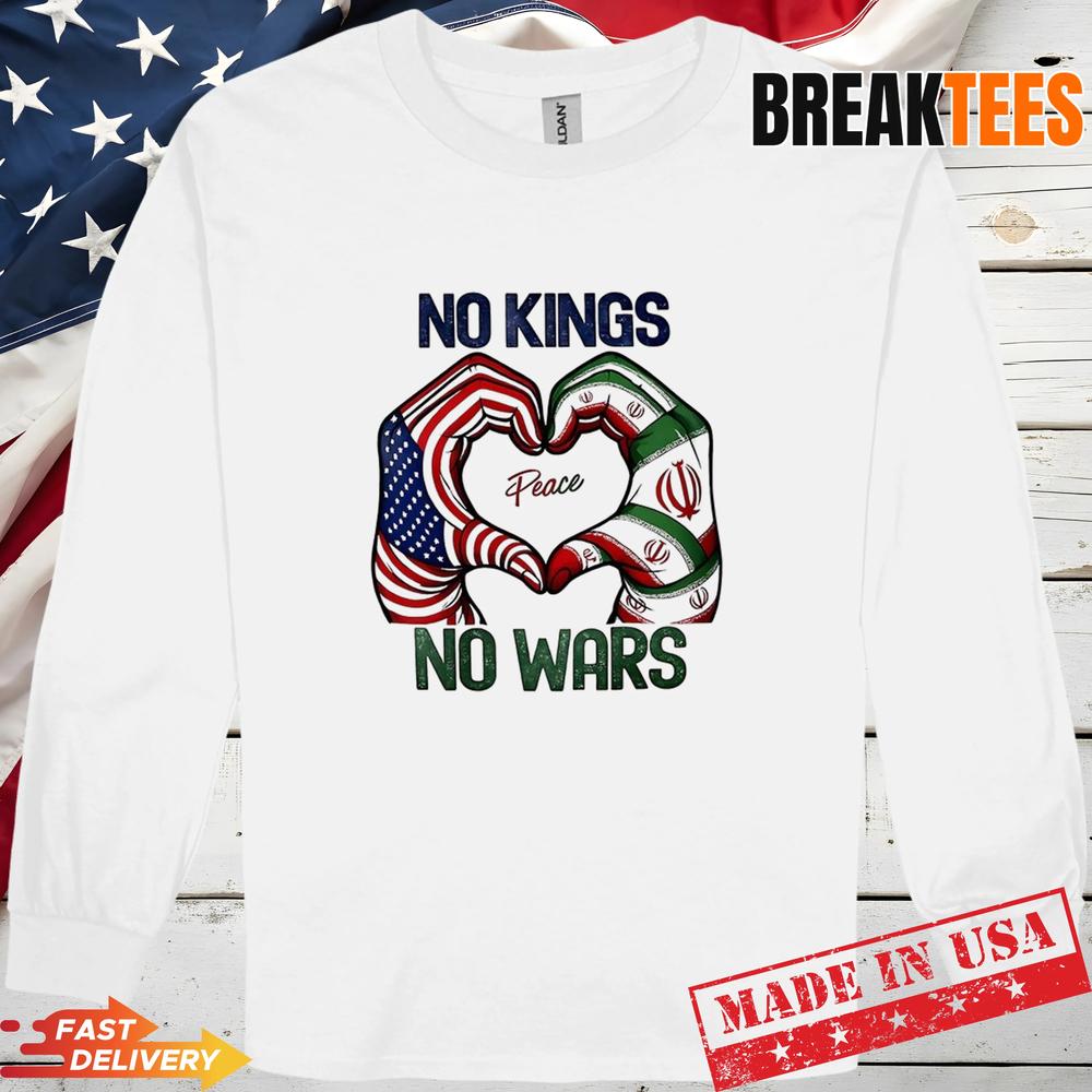 No Kings No Wars USA And Iran Peace Heart Hands Shirt