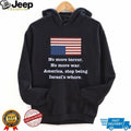 No More Terror No More War Political Statement USA Flag T Shirt