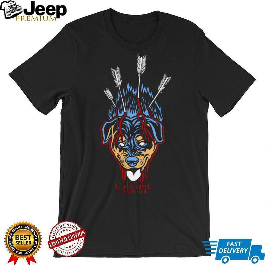 No One Is Coming To Save You Rottweiler Horror T Shirt