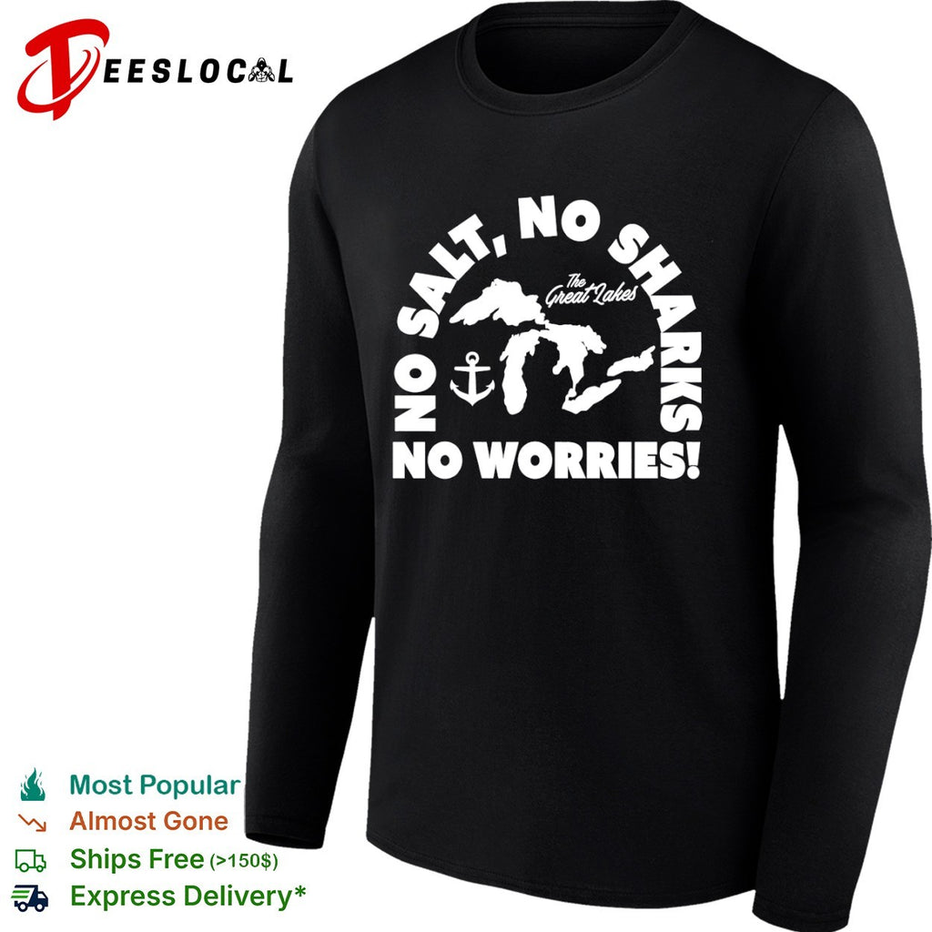 No Salt No Sharks No Worries The Great Lakes shirt