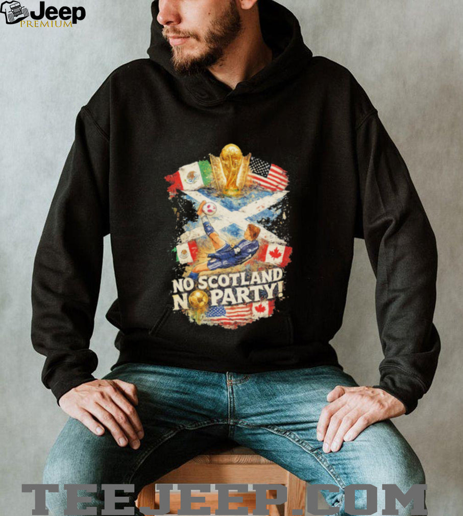 No Scotland No Party World Cup 2026 shirt