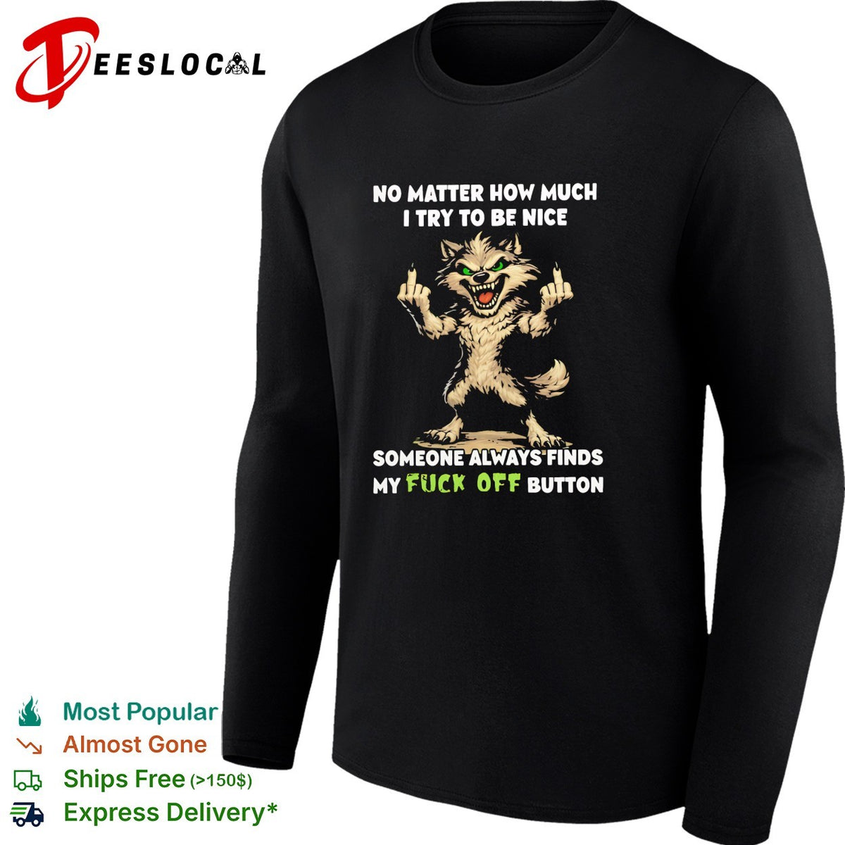 No matter how much I try to be nice someone finds my fuck off button graphic shirt