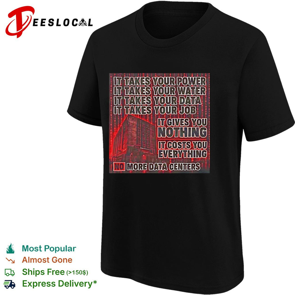 No more data centers anti-tech protest bold statement shirt
