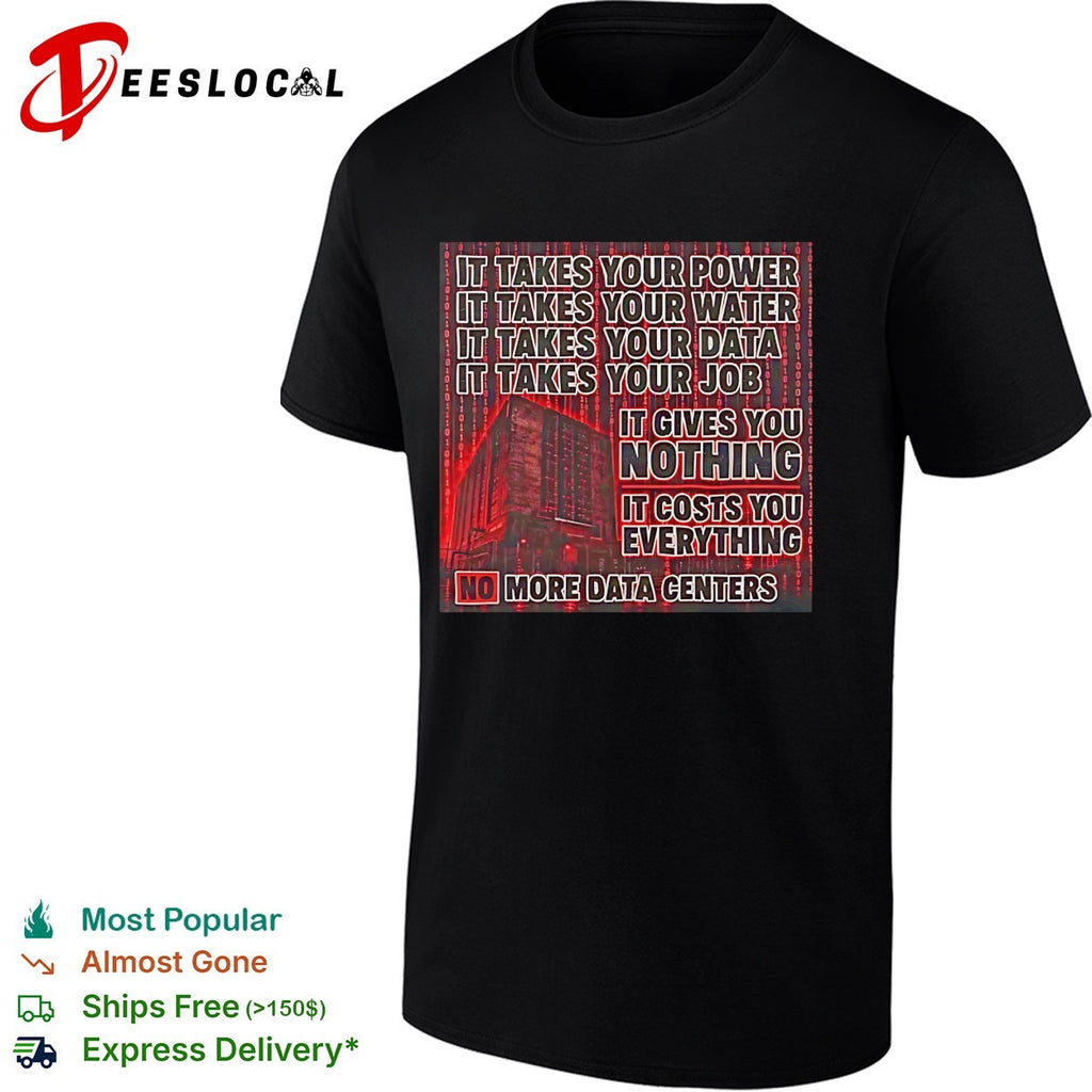 No more data centers anti-tech protest bold statement shirt