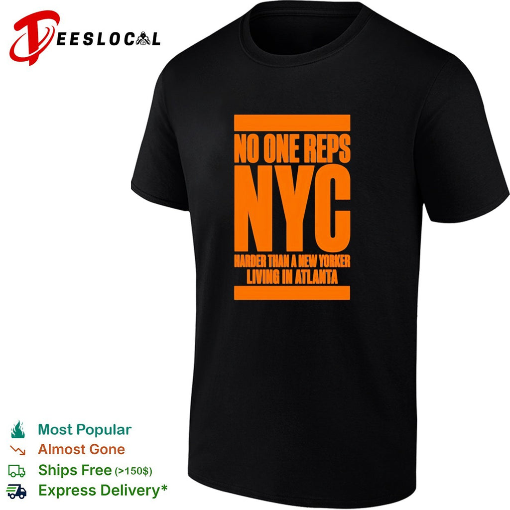 No one reps NYC harder than a new yorker living in Atlanta shirt