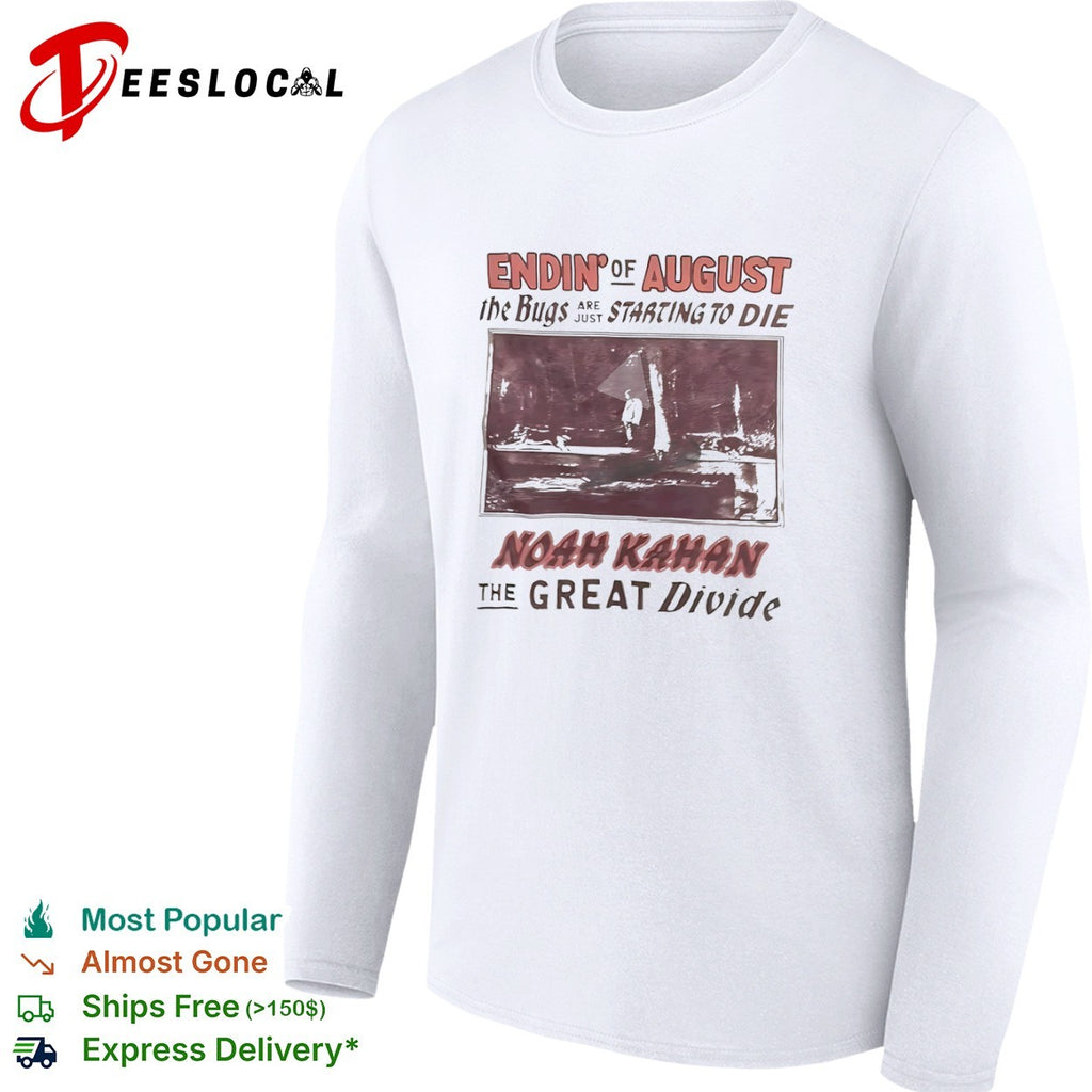 Noah Kahan the great divide endin of august the bugs are just starting to die shirt