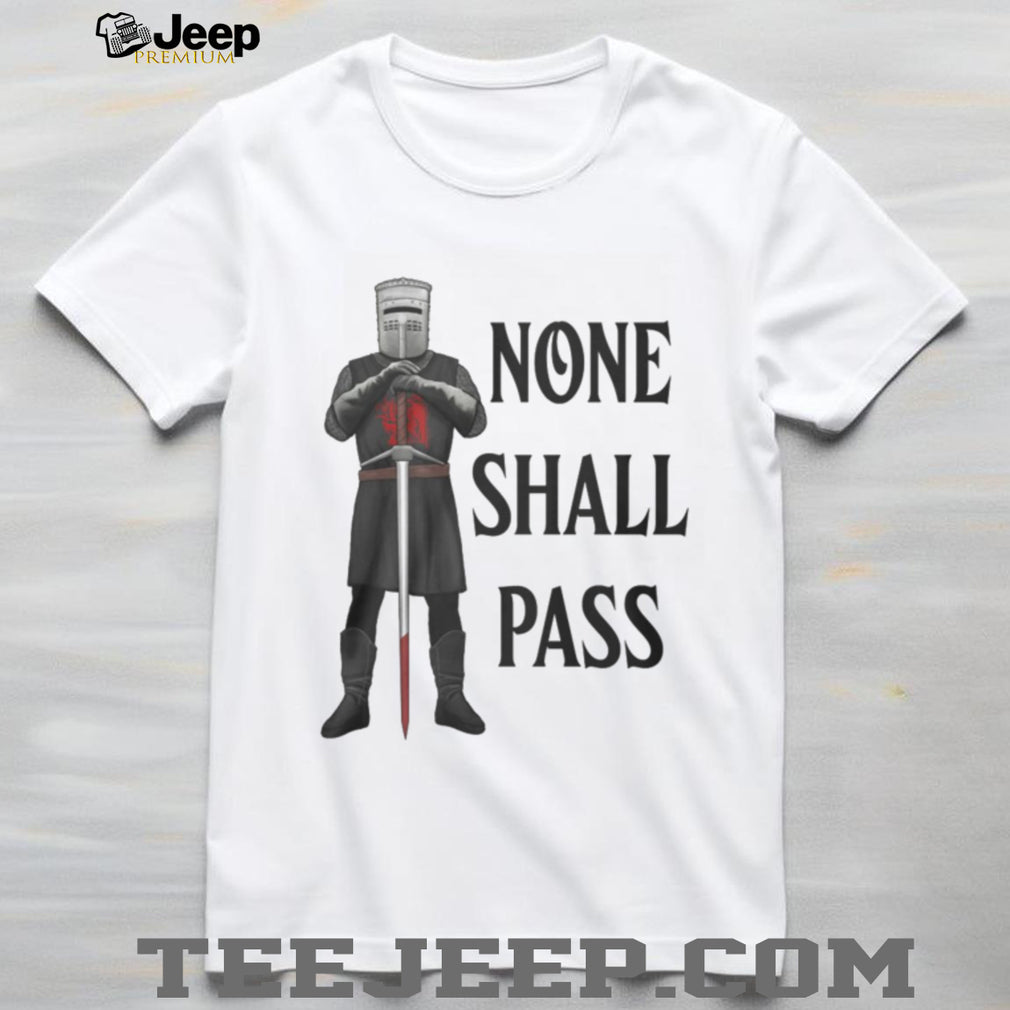 None Shall Pass Black Knight Monty Python Parody T Shirt