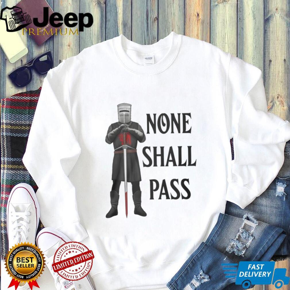 None Shall Pass Black Knight Monty Python Parody T Shirt