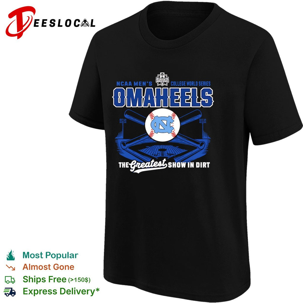 North Carolina Tar Heels NCAA College World Series OMAHEELS The Greatest Show in Dirt shirt
