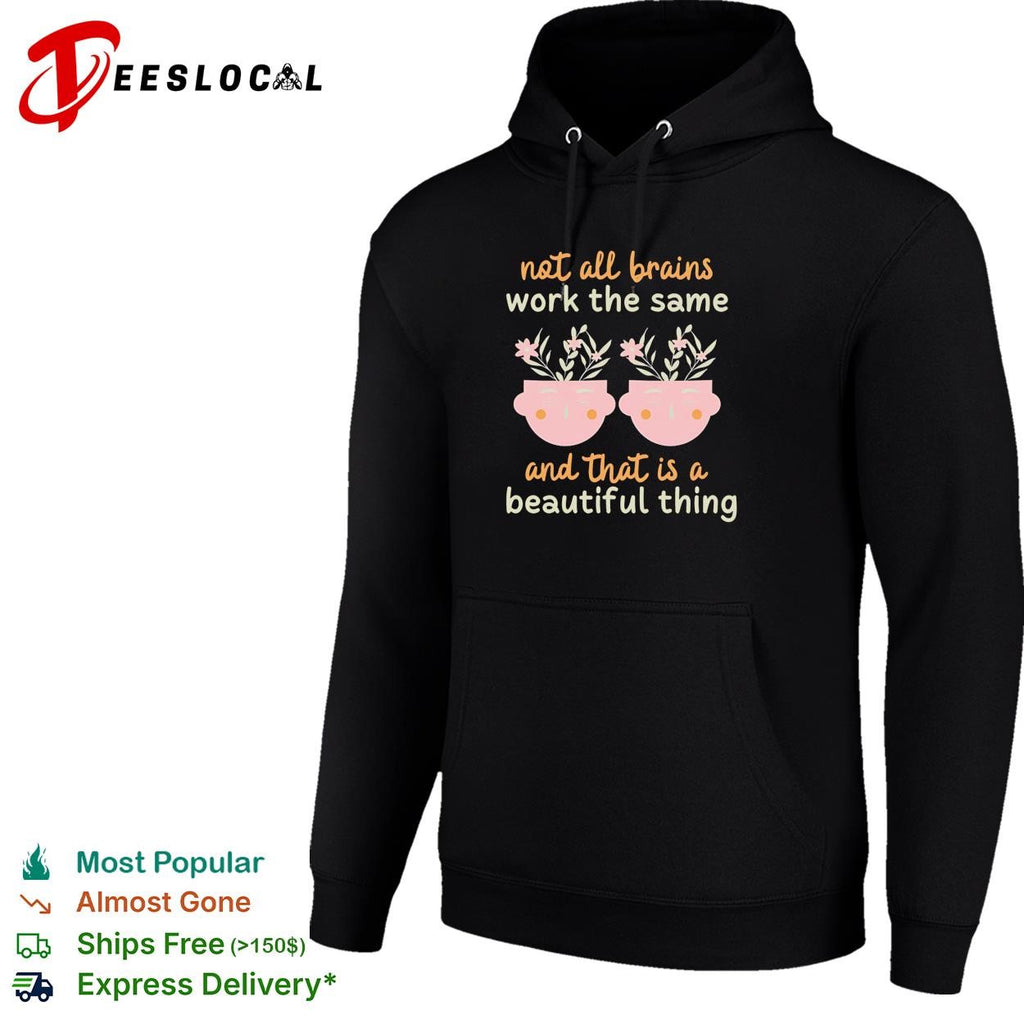 Not all brains work the same and that is a beautiful thing shirt