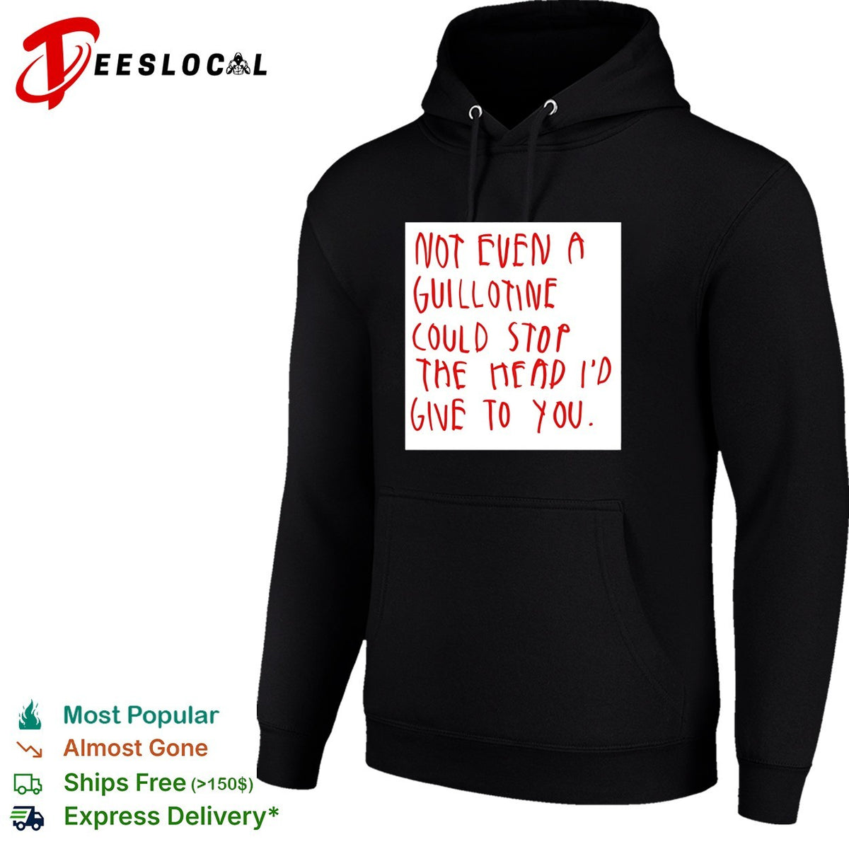 Not even a guillotine could stop the head I’d give to you shirt