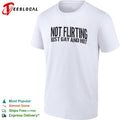 Not flirting just gay and hot shirt