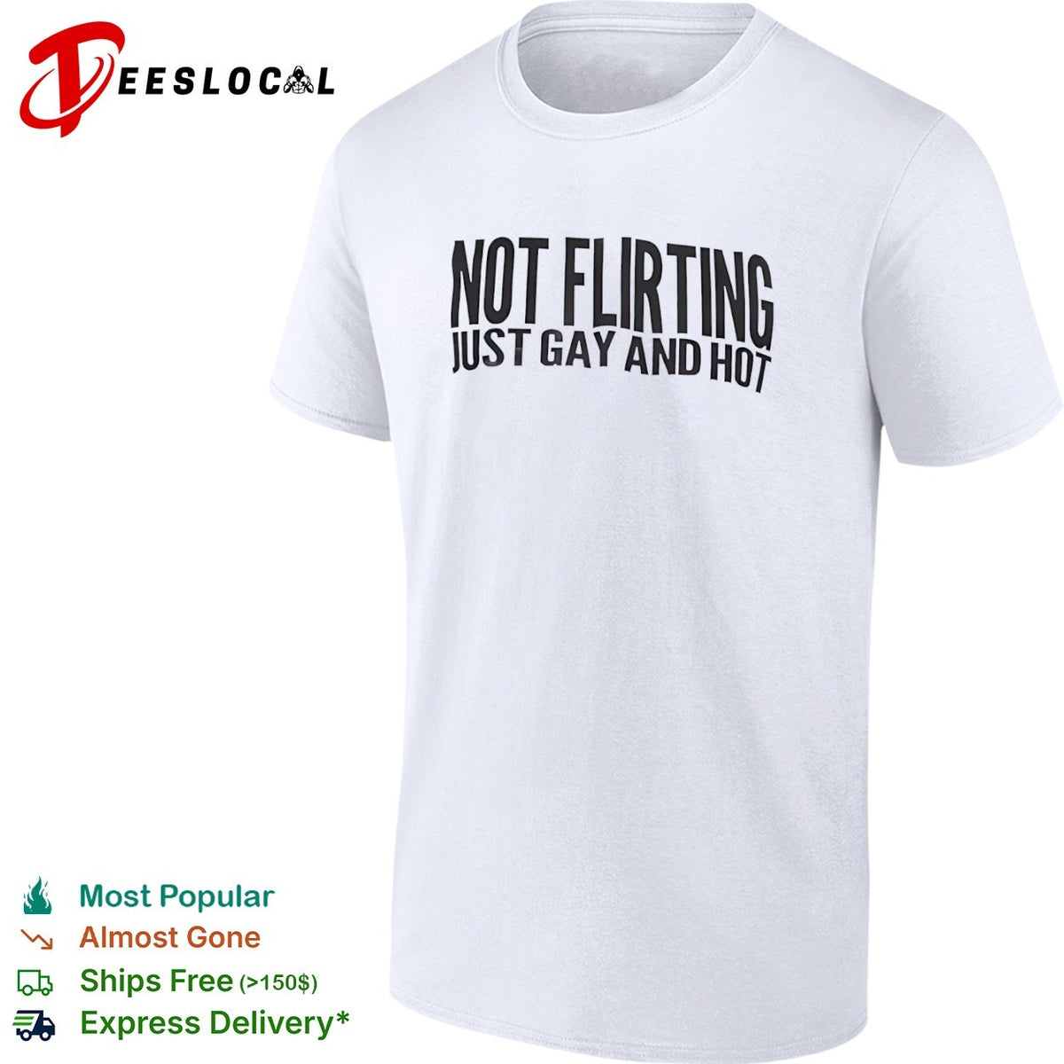 Not flirting just gay and hot shirt
