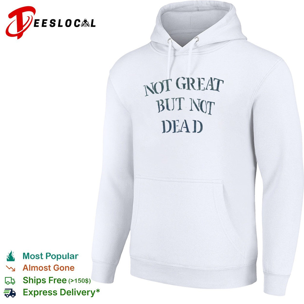 Not great but not dead shirt