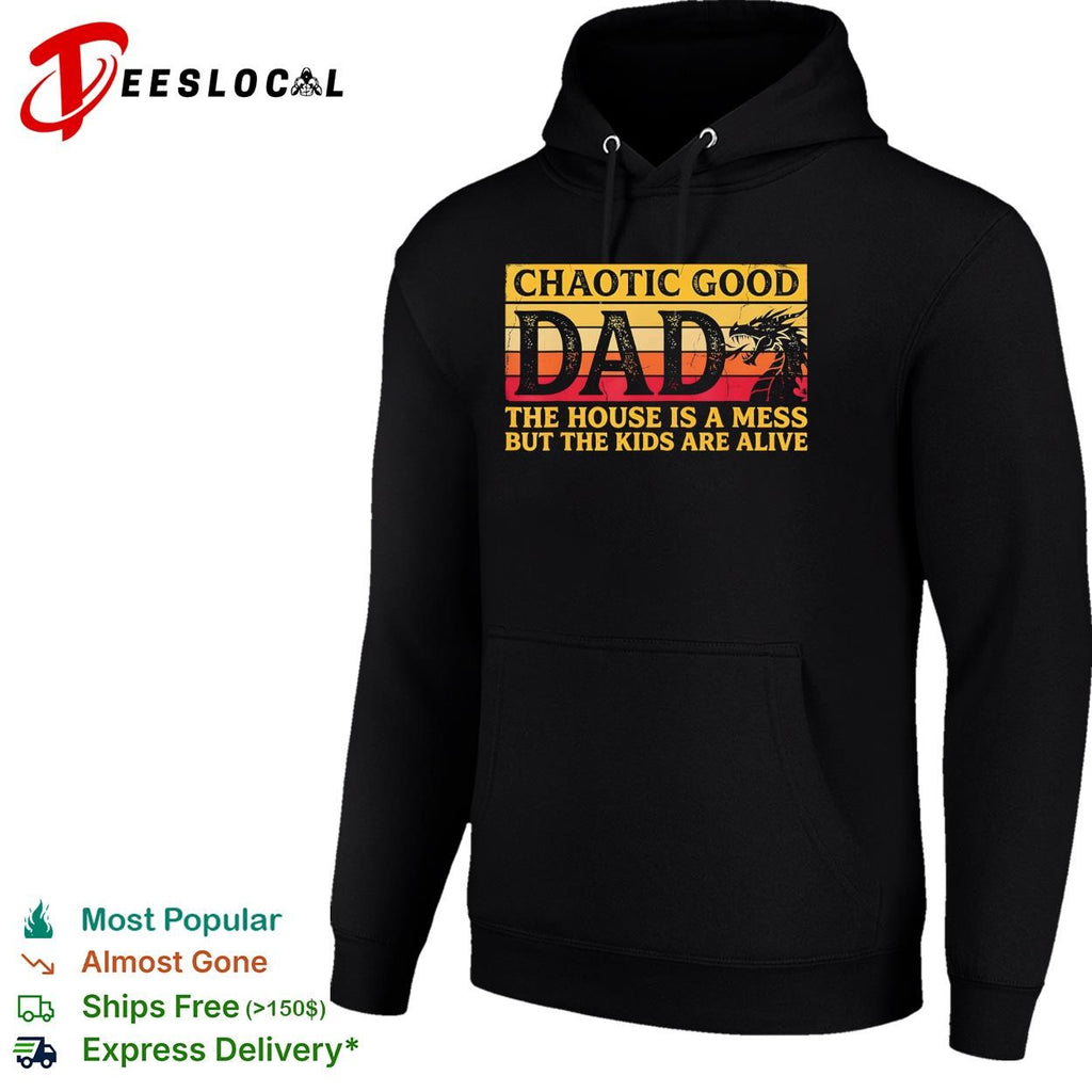 Chaotic good dad the house is a mess but the kids are alive dragon funny shirt