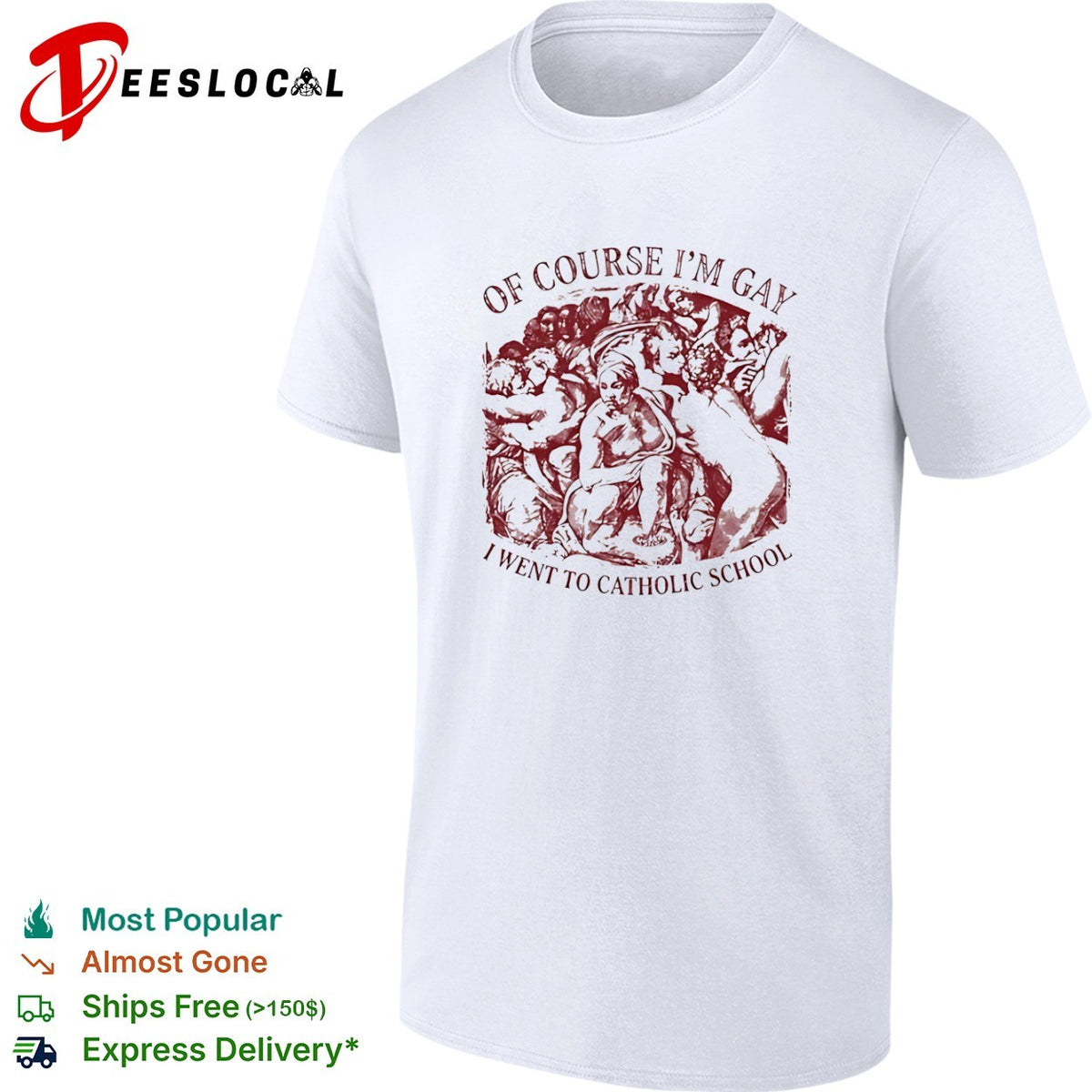 Of course I am gay I went to Catholic school shirt