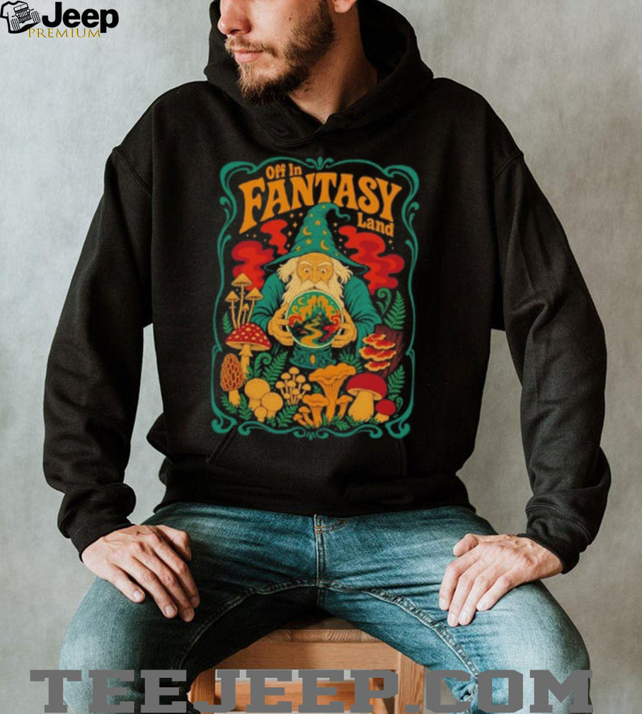 Off in Fantasy Land Wizard Mushroom Forest shirt